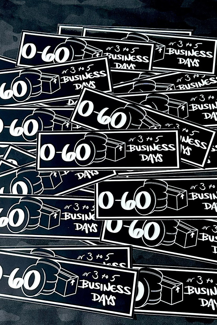 "0-60 in 3-5 Business Days" Bumper Sticker Kinda Fast