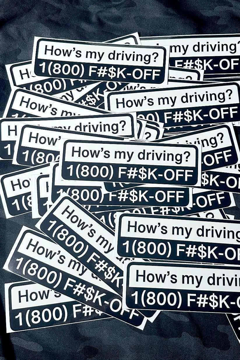 "How's My Driving?" Bumper Sticker Kinda Fast