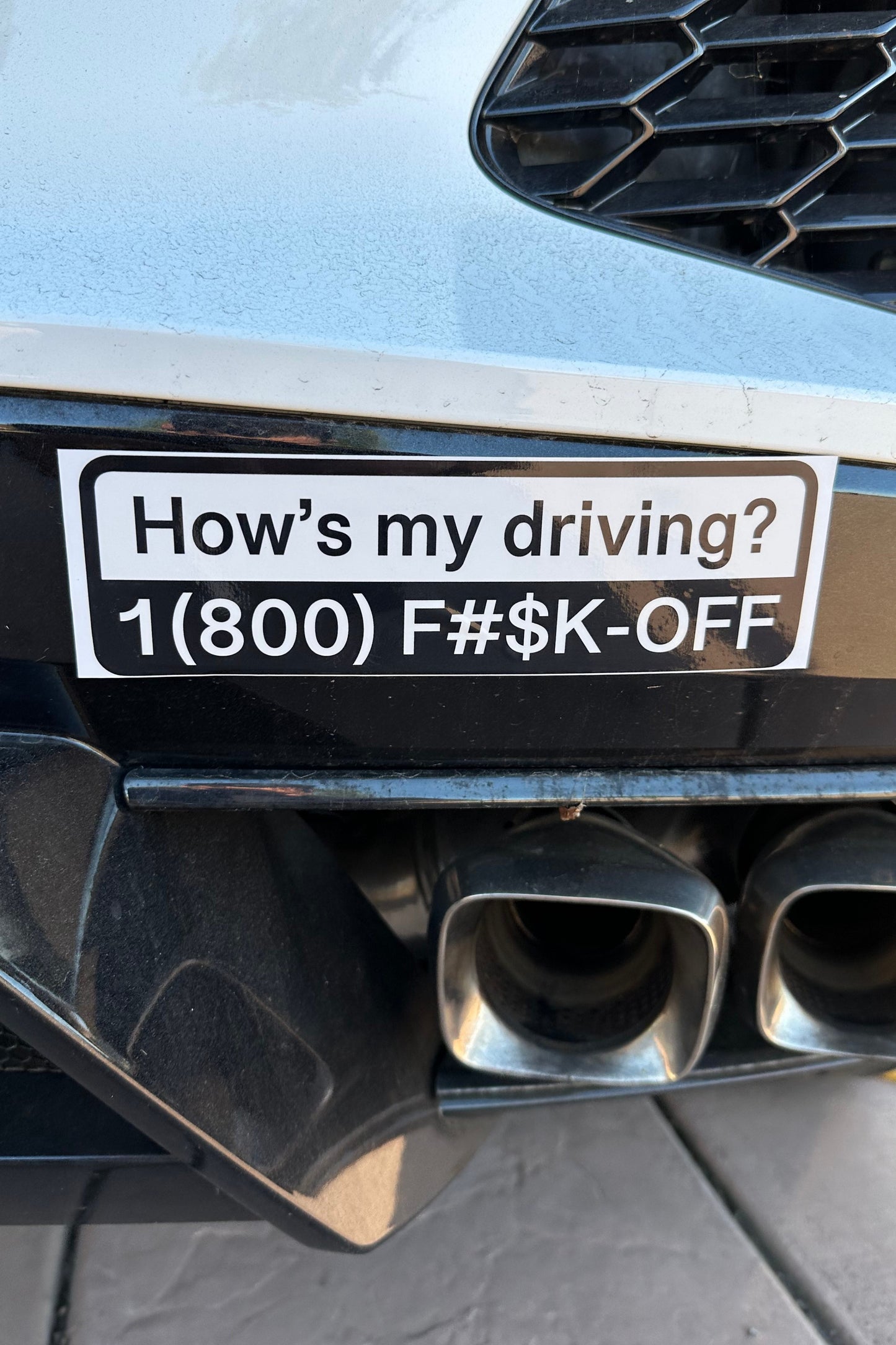 "How's My Driving?" Bumper Sticker Kinda Fast