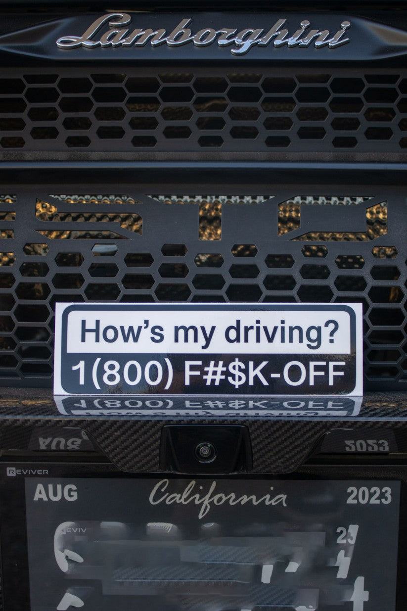 "How's My Driving?" Bumper Sticker Kinda Fast